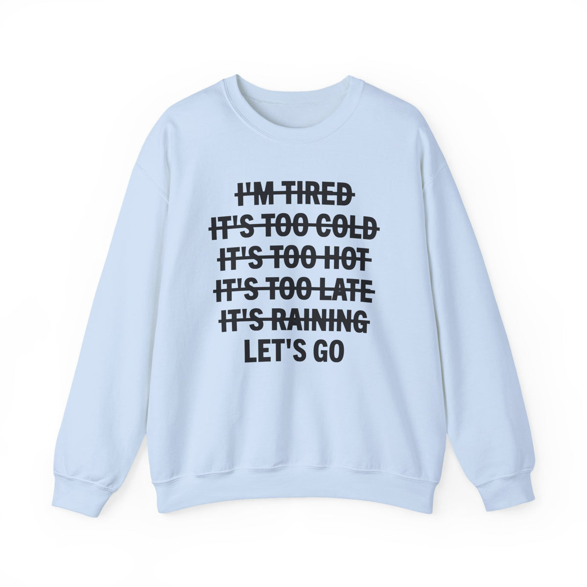 No Excuses, Let's Go – Gildan Heavy Blend | Trendy Men's and Women’s Soft Sweatshirt. Direct to Garment. Printed & Shipped in the USA. Unisex Sizes.