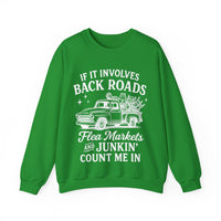 If It Involves Back Roads, Flea Markets and Junkin' Count Me In – Gildan Heavy Blend | Trendy Women’s and Men's Soft Sweatshirt. Direct to Garment. Printed & Shipped in the USA. Unisex Sizes.