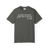 Probably Just Gonna Jingle Some Of The Way I'm Tired - Comfort Colors | Trendy Women's and Men's T-Shirt. Direct to Garment. Printed & Shipped in the USA. Unisex Sizes.
