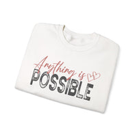 Anything Is Possible – Gildan Heavy Blend | Trendy Women’s Soft Sweatshirt. Direct to Garment. Printed & Shipped in the USA. Unisex Sizes.