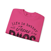 Life is Better With Jesus and My Dogs – Gildan Heavy Blend | Trendy Women’s and Men's Soft Sweatshirt. Direct to Garment. Printed & Shipped in the USA. Unisex Sizes.