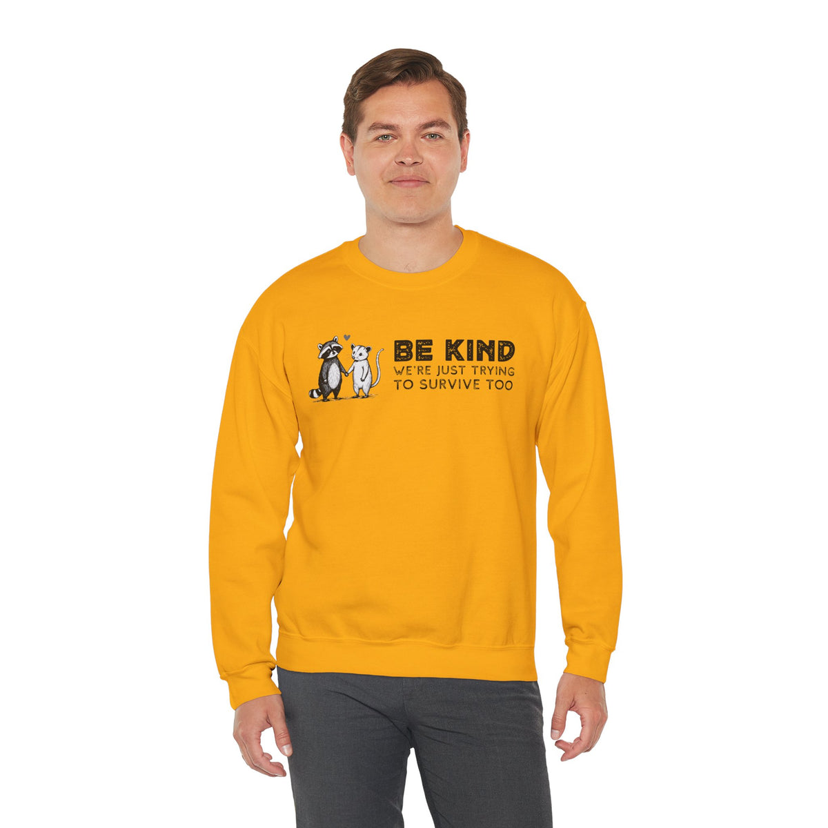 Be Kind. We're Just Trying To Survive Too. Possum. Raccoon. *This Shirt Saves Lives* – Gildan Heavy Blend | Trendy Men's and Women's Soft Sweatshirt. Direct to Garment. Printed & Shipped in the USA. Unisex Sizes.