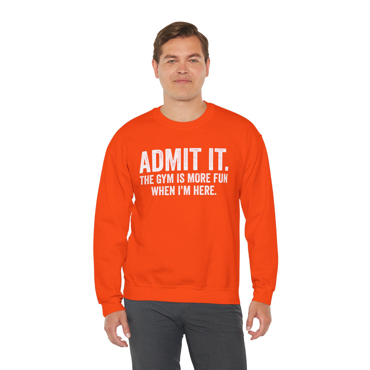 Admit It, The Gym Is More Fun When I’m Here - Distressed – Gildan Heavy Blend | Trendy Men's and Women’s Soft Sweatshirt. Direct to Garment. Printed & Shipped in the USA. Unisex Sizes.