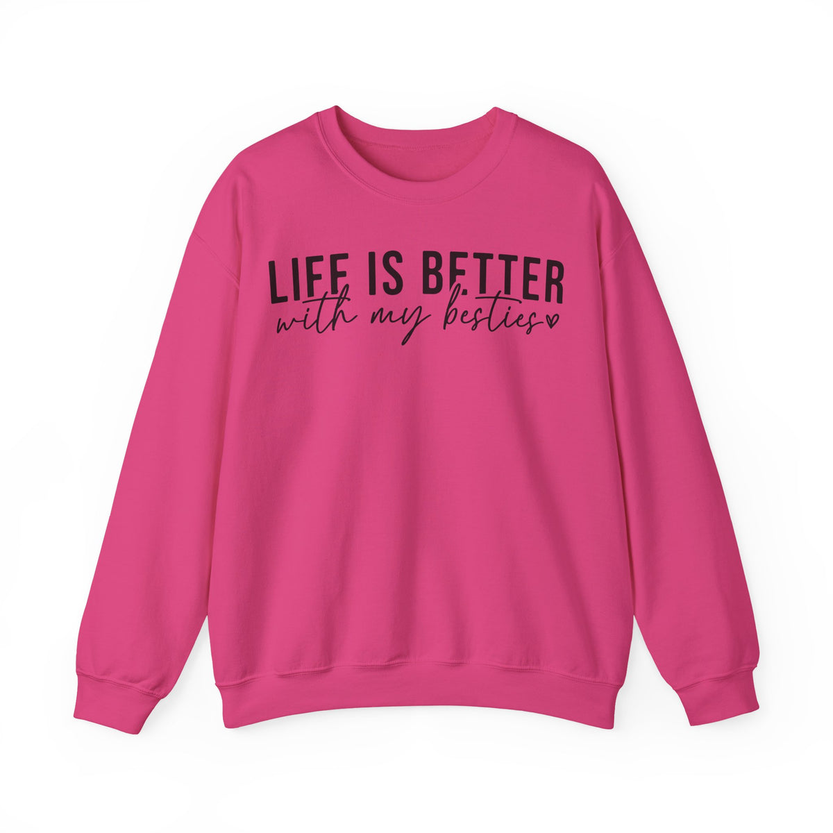 Life is Better With My Besties – Gildan Heavy Blend | Trendy Women’s Soft Sweatshirt. Direct to Garment. Printed & Shipped in the USA. Unisex Sizes.