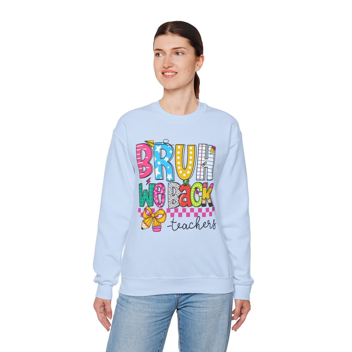 Bruh We Back - Gift For Teachers – Gildan Heavy Blend | Trendy Women’s and Men's Soft Sweatshirt. Direct to Garment. Printed & Shipped in the USA. Unisex Sizes.