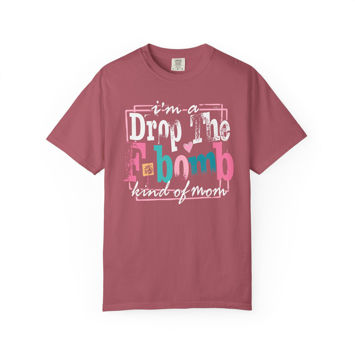 I'm A Drop The F-Bomb Mom Funny - Comfort Colors | Trendy Women's T-Shirt. Direct to Garment. Printed & Shipped in the USA. Unisex Sizes.
