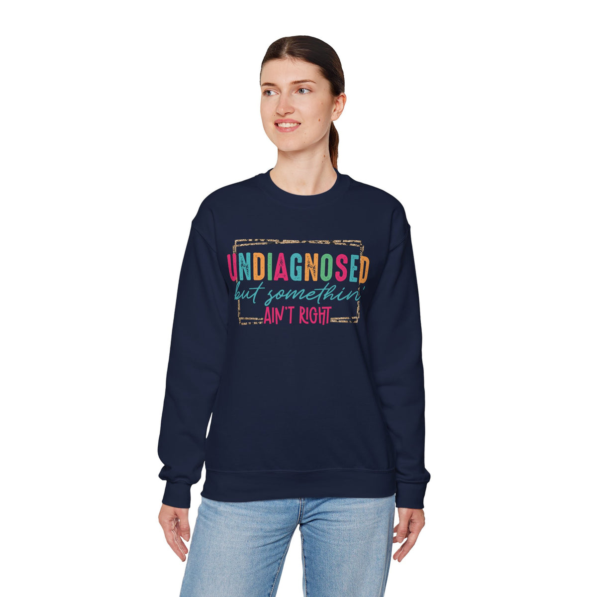 Undiagnosed But Somethin' Ain't Right Funny Mental Health – Gildan Heavy Blend | Trendy Women’s Soft Sweatshirt. Direct to Garment. Printed & Shipped in the USA. Unisex Sizes.
