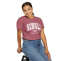 Single and Fabulous - Varsity - Comfort Colors | Trendy Women's T-Shirt. Direct to Garment. Printed & Shipped in the USA. Unisex Sizes.