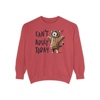 Can’t Adult Today, Cat - Comfort Colors | Trendy Women's and Men's Sweatshirt. Direct to Garment. Printed & Shipped in the USA. Unisex Sizes.
