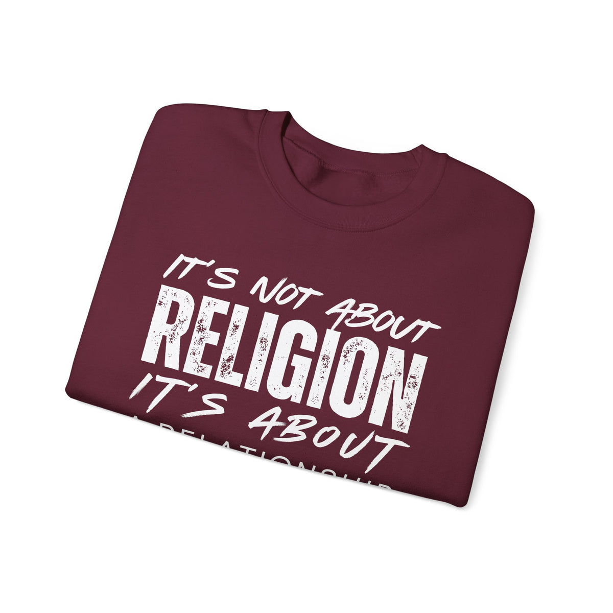 It's Not About Religion, It's About a Relationship with God – Gildan Heavy Blend | Trendy Men's and Women’s Soft Sweatshirt. Direct to Garment. Printed & Shipped in the USA. Unisex Sizes.
