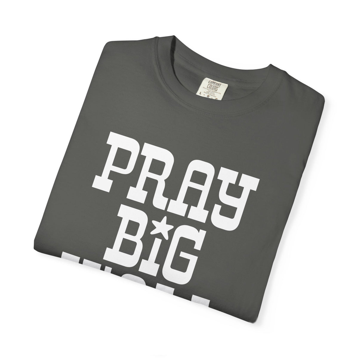 Pray Big Y'all - Comfort Colors | Trendy Women's and Men's T-Shirt. Direct to Garment. Printed & Shipped in the USA. Unisex Sizes.