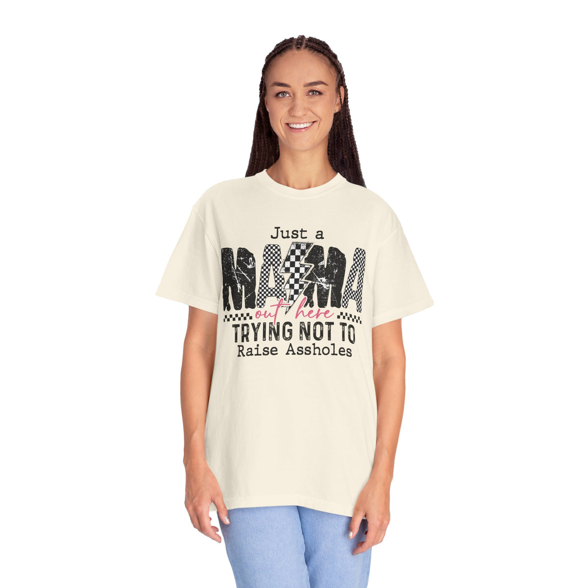 Just a Mama Out Here Trying Not To Raise Assholes - Comfort Colors | Trendy Women's T-Shirt. Direct to Garment. Printed & Shipped in the USA. Unisex Sizes.