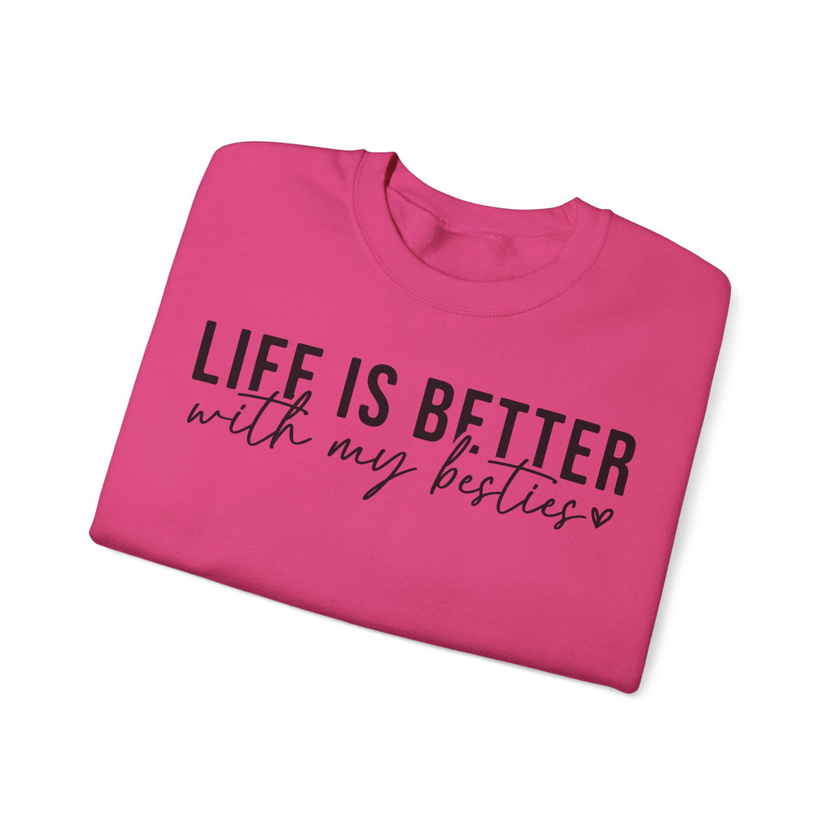Life is Better With My Besties – Gildan Heavy Blend | Trendy Women’s Soft Sweatshirt. Direct to Garment. Printed & Shipped in the USA. Unisex Sizes.