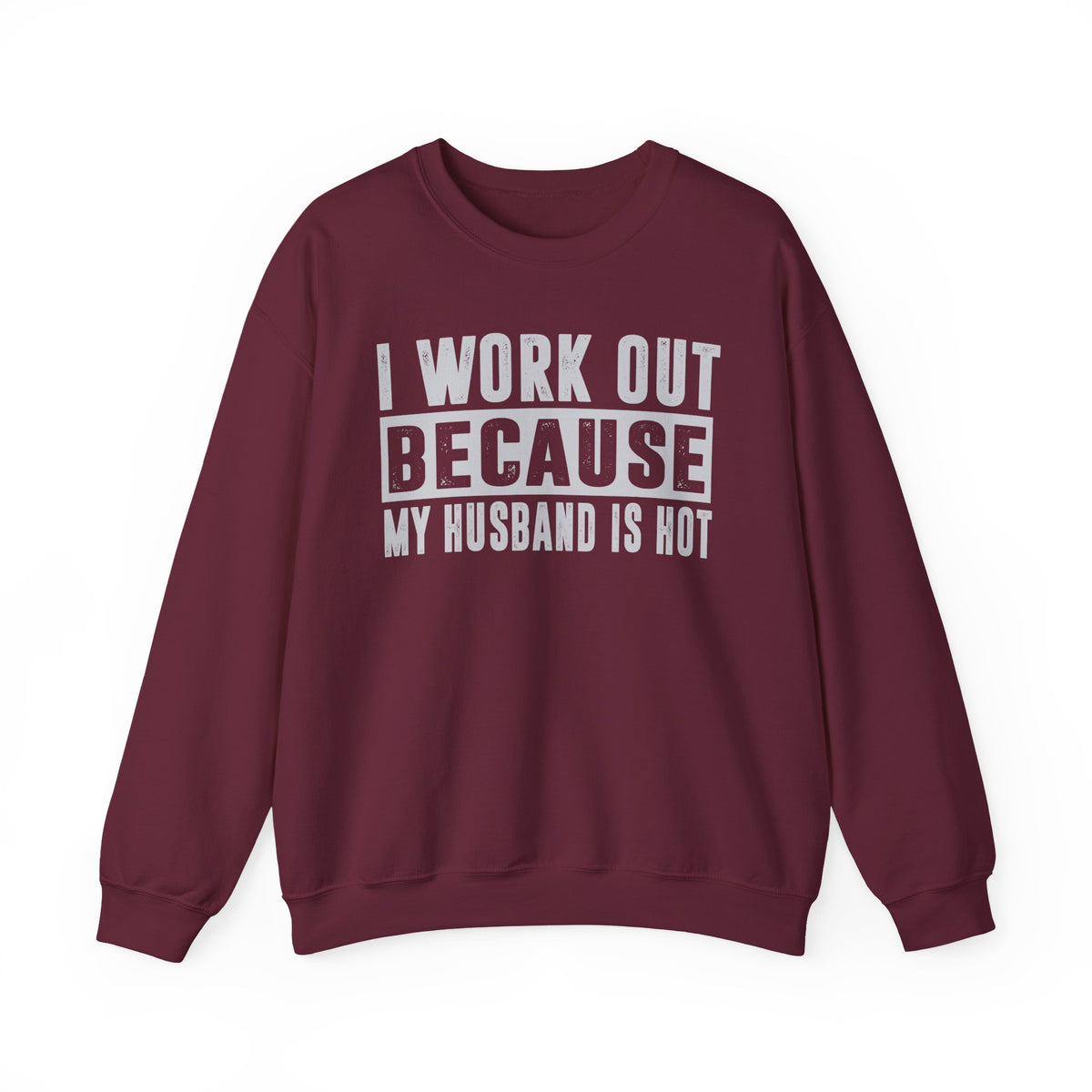 I Work Out Because My Husband Is Hot – Gildan Heavy Blend | Trendy Women’s Soft Sweatshirt. Direct to Garment. Printed & Shipped in the USA. Unisex Sizes.