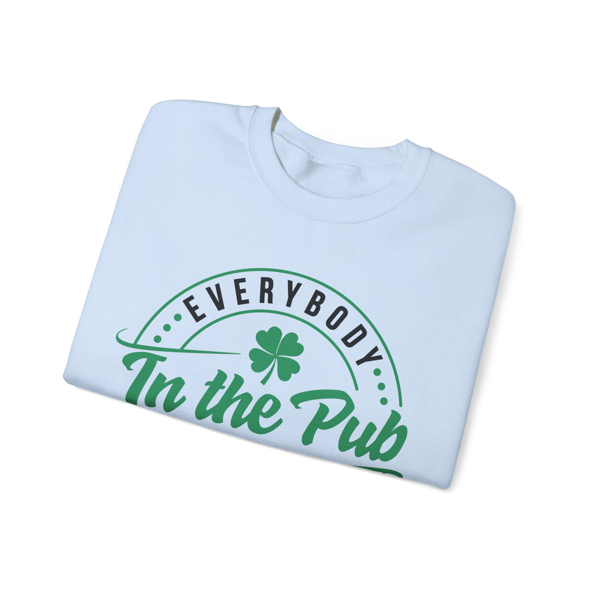 Everybody In The Pub Gettin' Tipsy – Gildan Heavy Blend | Trendy Women’s and Men's Soft Sweatshirt. Direct to Garment. Printed & Shipped in the USA. Unisex Sizes.