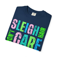 Sleigh Hair Don't Care, Funny Christmas Graphic Tee - Comfort Colors | Trendy Women's T-Shirt. Direct to Garment. Printed & Shipped in the USA. Unisex Sizes.