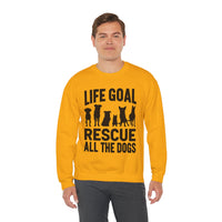 Life Goal Rescue All The Dogs – Gildan Heavy Blend | Trendy Men's and Women’s Soft Sweatshirt. Direct to Garment. Printed & Shipped in the USA. Unisex Sizes.