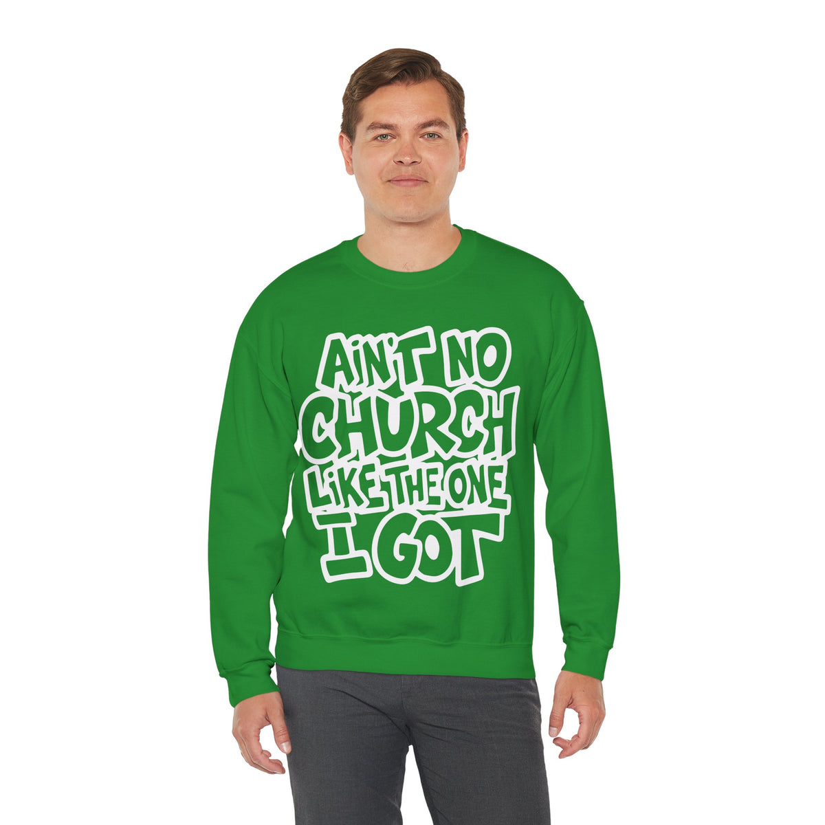 Ain't No Church Like The One I Got – Gildan Heavy Blend | Trendy Women’s and Men's Soft Sweatshirt. Direct to Garment. Printed & Shipped in the USA. Unisex Sizes.