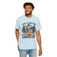 Life Is Better By The Campfire - Comfort Colors | Trendy Women's and Men's T-Shirt. Direct to Garment. Printed & Shipped in the USA. Unisex Sizes.