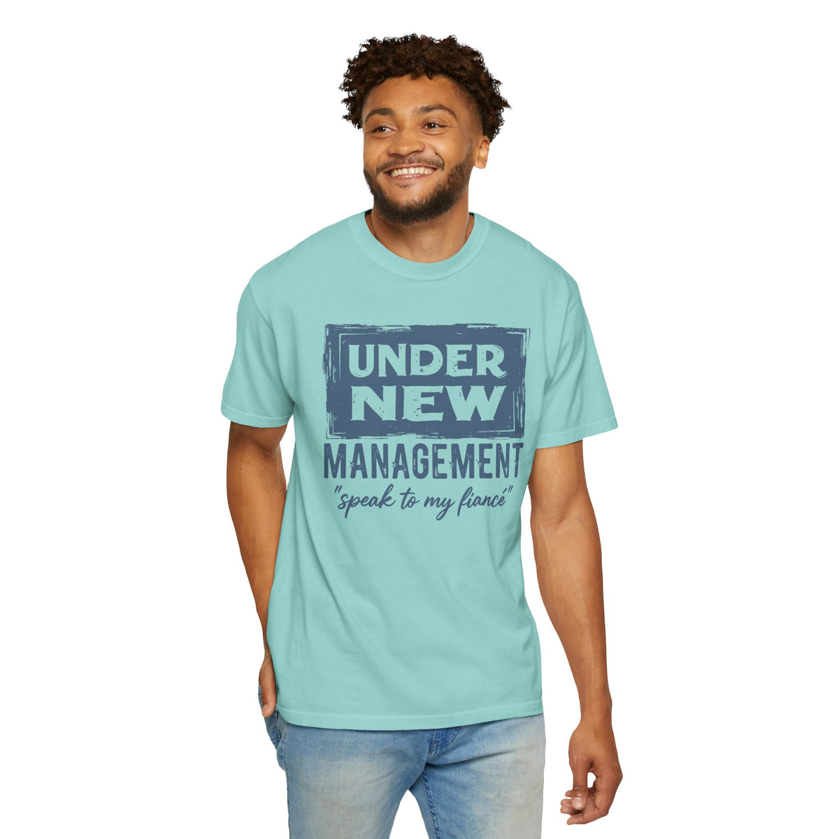 Under New Management "Speak to My Fiancé" - Comfort Colors | Trendy Men's and Women's T-Shirt. Direct to Garment. Printed & Shipped in the USA. Unisex Sizes.
