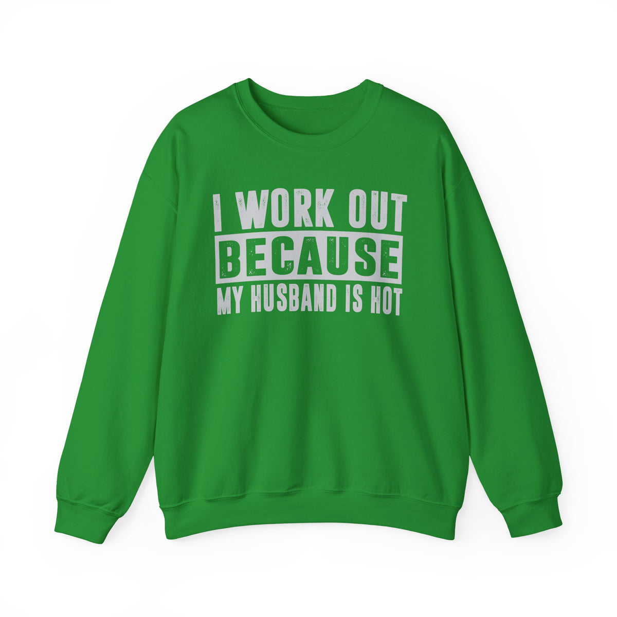 I Work Out Because My Husband Is Hot – Gildan Heavy Blend | Trendy Women’s Soft Sweatshirt. Direct to Garment. Printed & Shipped in the USA. Unisex Sizes.