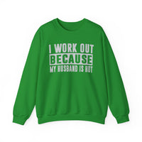 I Work Out Because My Husband Is Hot – Gildan Heavy Blend | Trendy Women’s Soft Sweatshirt. Direct to Garment. Printed & Shipped in the USA. Unisex Sizes.