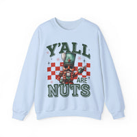 Y'all Are Nuts Nutcracker – Gildan Heavy Blend | Trendy Women’s and Men's Soft Sweatshirt. Direct to Garment. Printed & Shipped in the USA. Unisex Sizes.