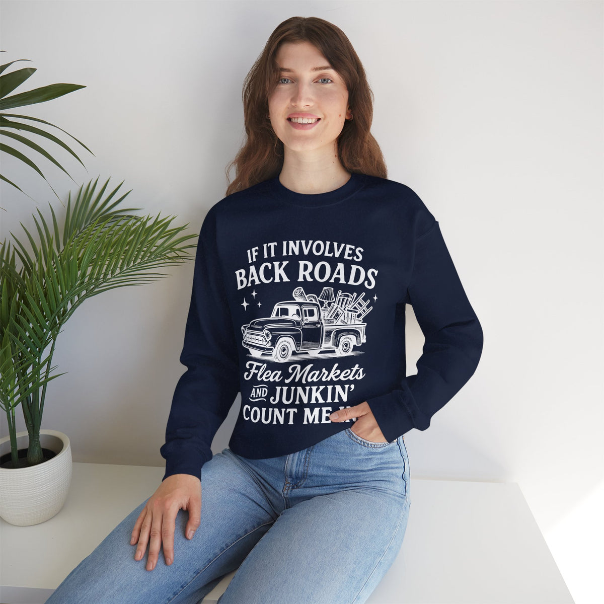 If It Involves Back Roads, Flea Markets and Junkin' Count Me In – Gildan Heavy Blend | Trendy Women’s and Men's Soft Sweatshirt. Direct to Garment. Printed & Shipped in the USA. Unisex Sizes.