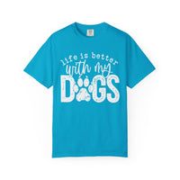 Life Is Better With My Dogs, Distressed - Comfort Colors | Trendy Women's and Men's T-Shirt. Direct to Garment. Printed & Shipped in the USA. Unisex Sizes.