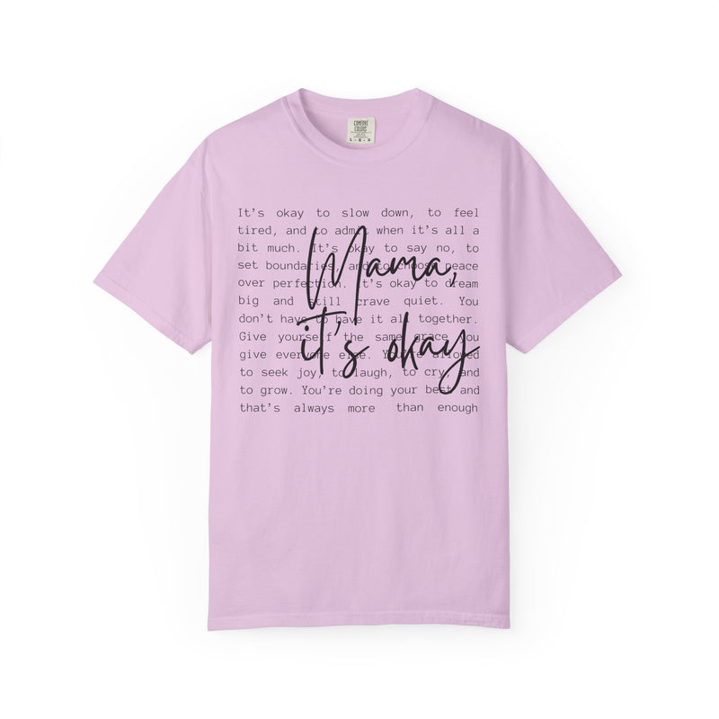 Mama It’s Okay - Comfort Colors | Trendy Women's T-Shirt. Direct to Garment. Printed & Shipped in the USA. Unisex Sizes.