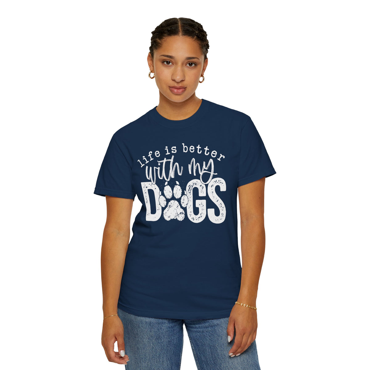 Life Is Better With My Dogs, Distressed - Comfort Colors | Trendy Women's and Men's T-Shirt. Direct to Garment. Printed & Shipped in the USA. Unisex Sizes.