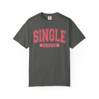 Single Season - Varsity - Comfort Colors | Trendy Women's T-Shirt. Direct to Garment. Printed & Shipped in the USA. Unisex Sizes.