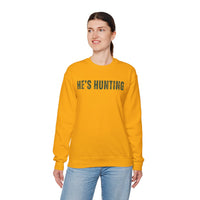 He's Hunting - Distressed – Gildan Heavy Blend | Trendy Women’s Soft Sweatshirt. Direct to Garment. Printed & Shipped in the USA. Unisex Sizes.