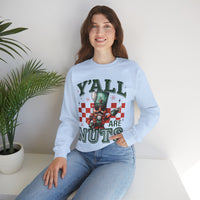 Y'all Are Nuts Nutcracker – Gildan Heavy Blend | Trendy Women’s and Men's Soft Sweatshirt. Direct to Garment. Printed & Shipped in the USA. Unisex Sizes.