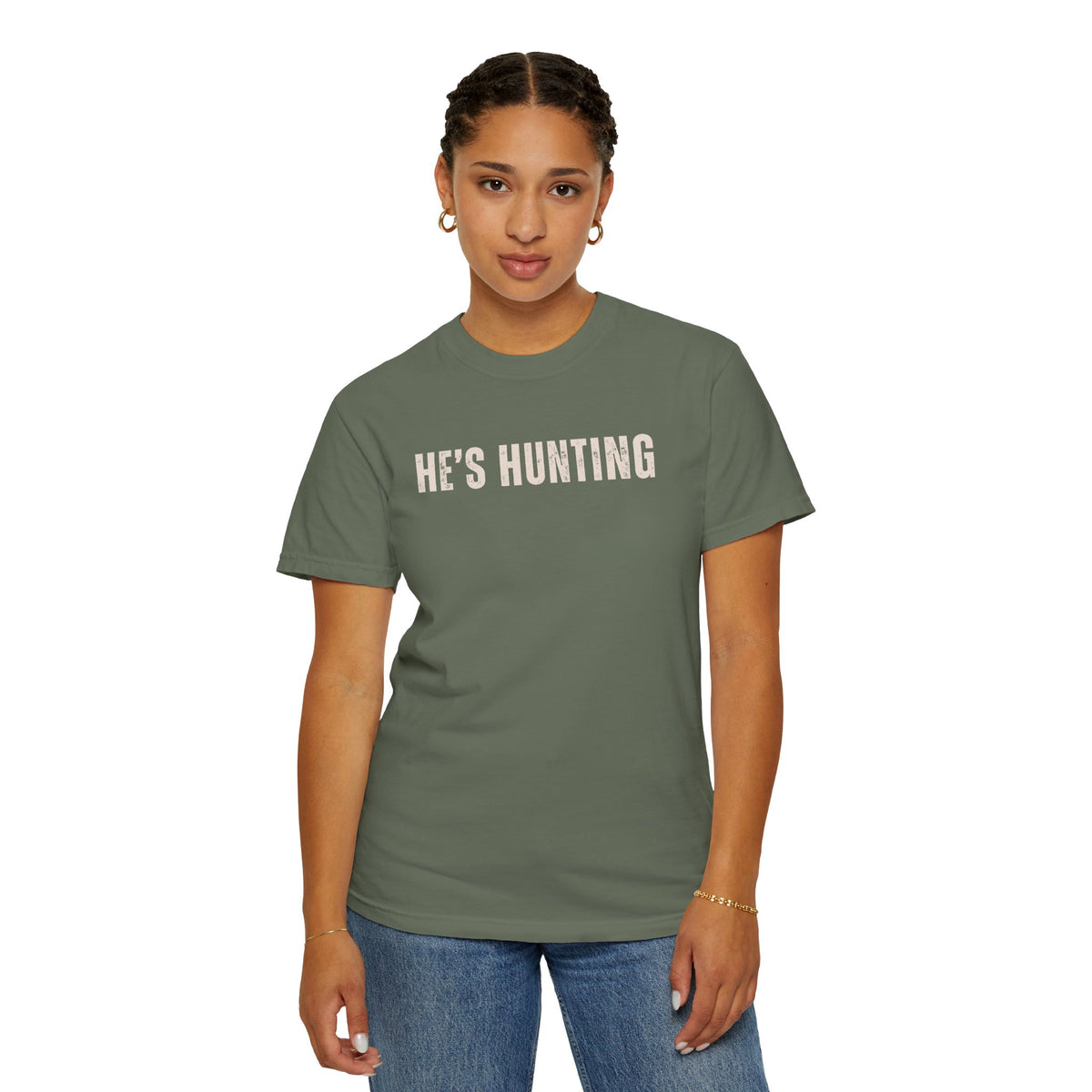 He's Hunting - Distressed - Comfort Colors | Trendy Women's T-Shirt. Direct to Garment. Printed & Shipped in the USA. Unisex Sizes.