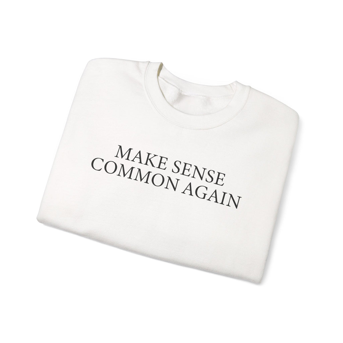 Make Sense Common Again – Gildan Heavy Blend | Trendy Men's and Women’s Soft Sweatshirt. Direct to Garment. Printed & Shipped in the USA. Unisex Sizes.