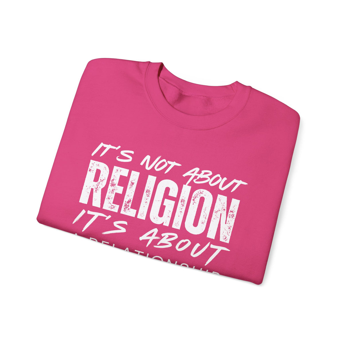 It's Not About Religion, It's About a Relationship with God – Gildan Heavy Blend | Trendy Men's and Women’s Soft Sweatshirt. Direct to Garment. Printed & Shipped in the USA. Unisex Sizes.