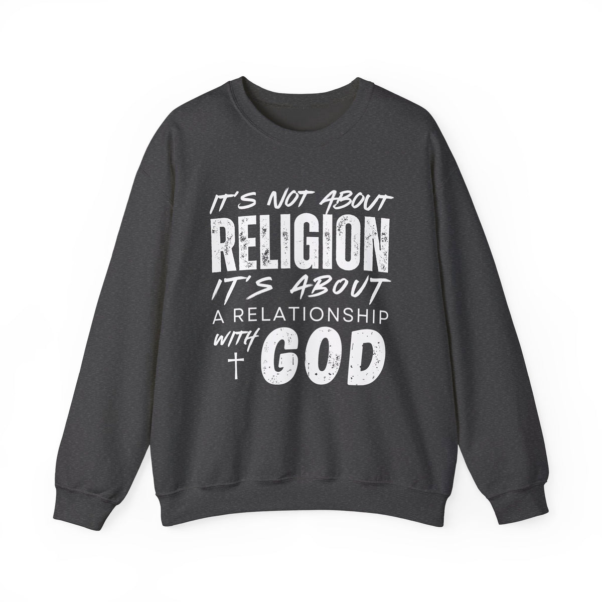 It's Not About Religion, It's About a Relationship with God – Gildan Heavy Blend | Trendy Men's and Women’s Soft Sweatshirt. Direct to Garment. Printed & Shipped in the USA. Unisex Sizes.