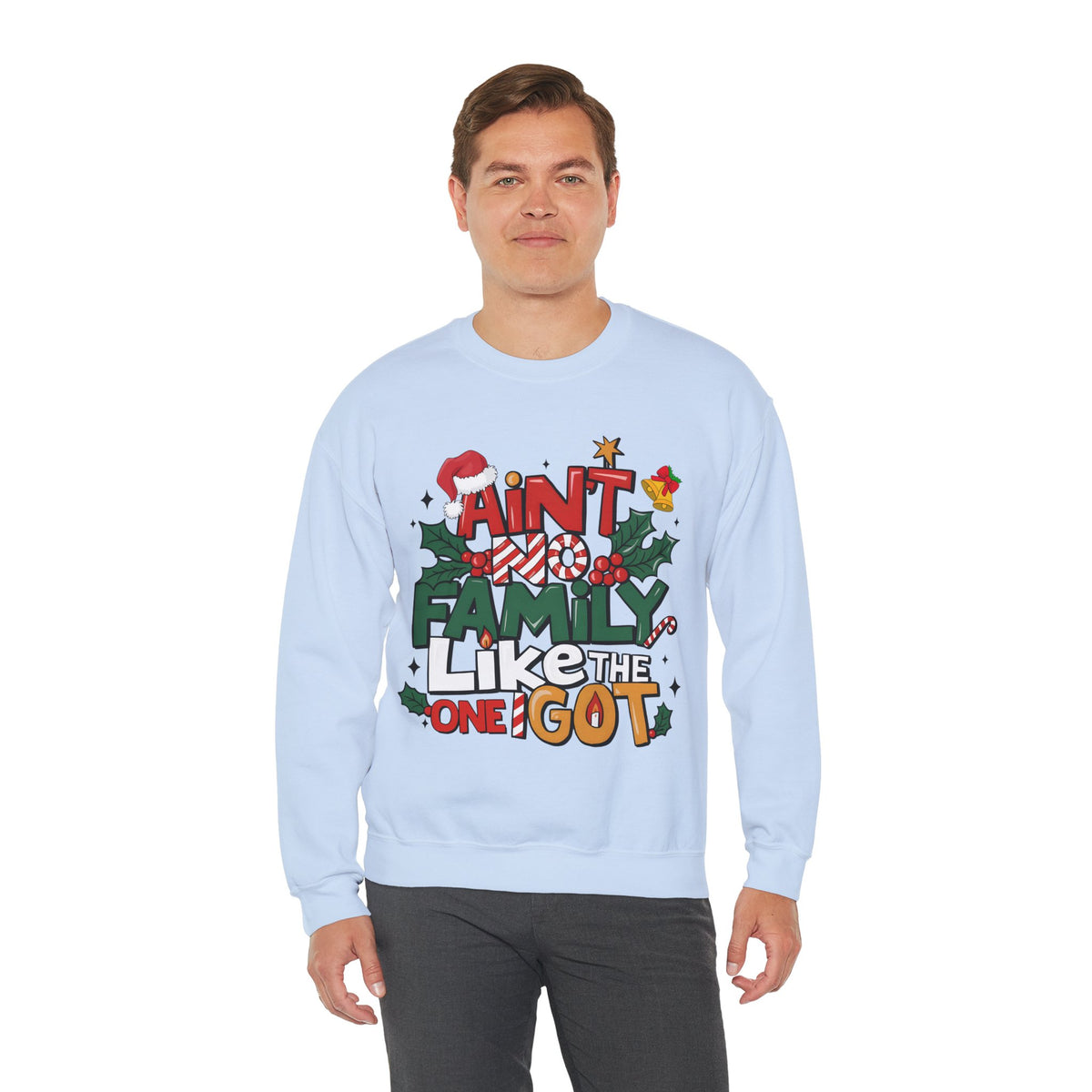 Ain't No Family Like The One I Got – Gildan Heavy Blend | Trendy Men's and Women’s Soft Sweatshirt. Direct to Garment. Printed & Shipped in the USA. Unisex Sizes.