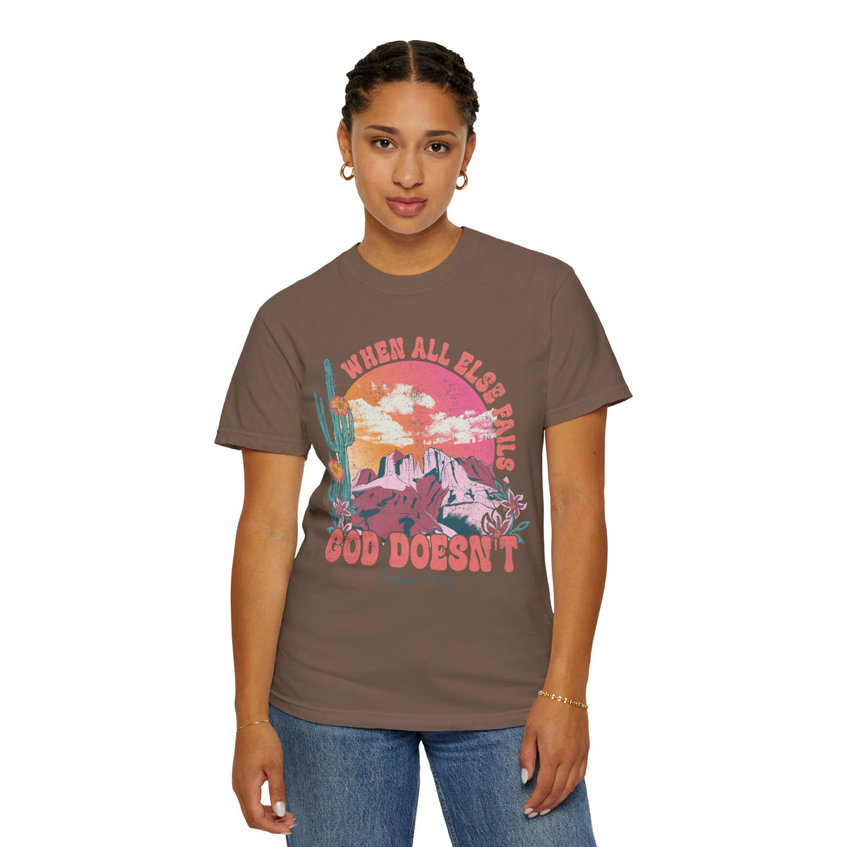 When All Else Fails, God Doesn't - Comfort Colors | Trendy Women's T-Shirt. Direct to Garment. Printed & Shipped in the USA. Unisex Sizes.