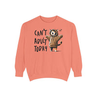 Can’t Adult Today, Cat - Comfort Colors | Trendy Women's and Men's Sweatshirt. Direct to Garment. Printed & Shipped in the USA. Unisex Sizes.
