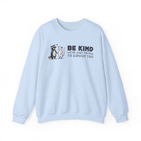 Be Kind. We're Just Trying To Survive Too. Possum. Raccoon. *This Shirt Saves Lives* – Gildan Heavy Blend | Trendy Men's and Women's Soft Sweatshirt. Direct to Garment. Printed & Shipped in the USA. Unisex Sizes.