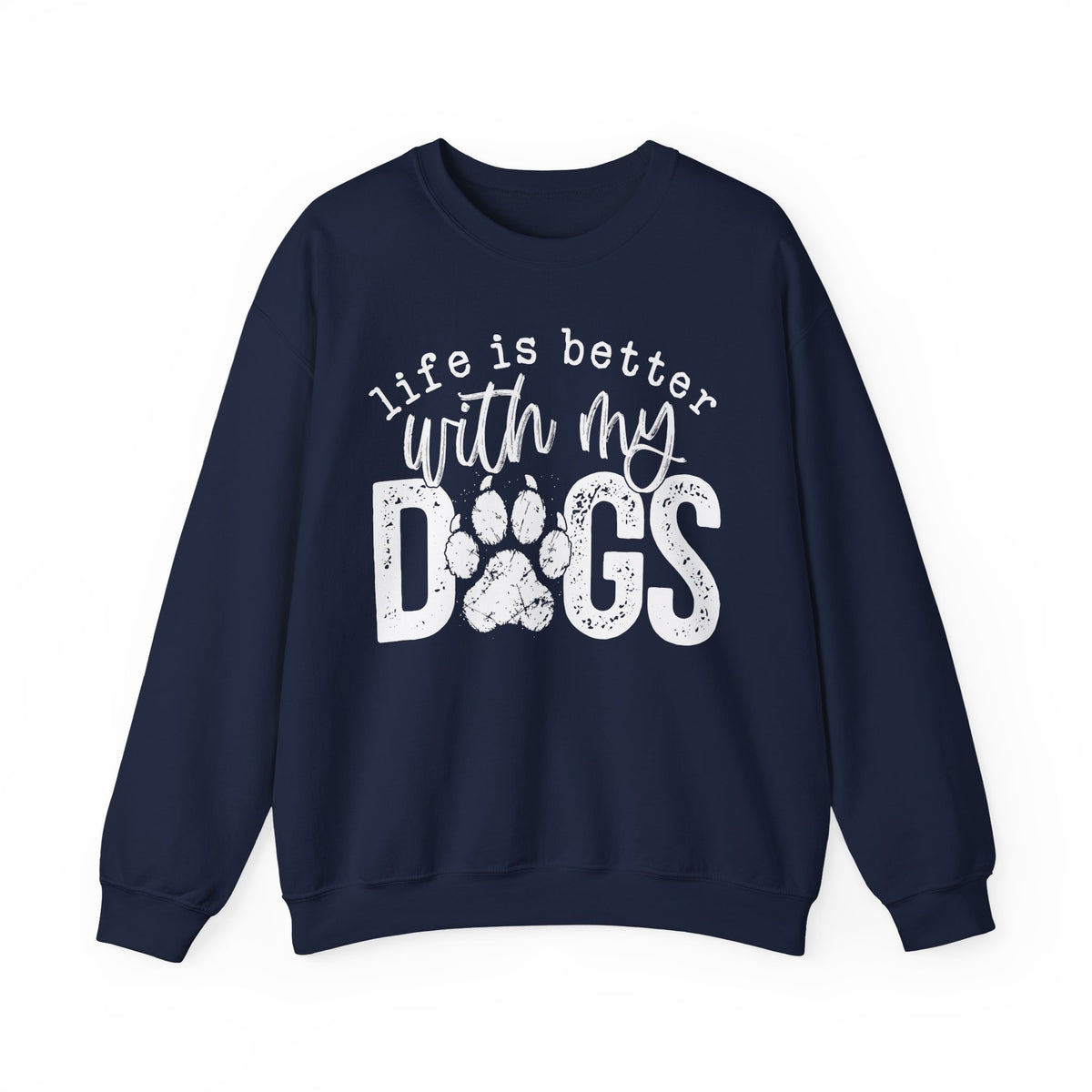 Life Is Better With My Dogs, Distressed – Gildan Heavy Blend | Trendy Women’s and Men's Soft Sweatshirt. Direct to Garment. Printed & Shipped in the USA. Unisex Sizes.