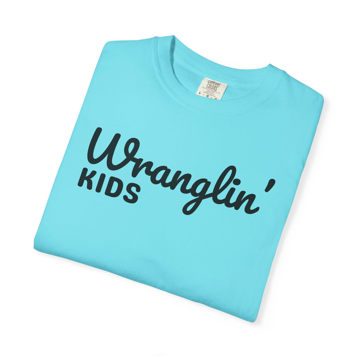 Wranglin' Kids Funny Mom Dad   - Comfort Colors | Trendy Women's and Men's T-Shirt. Direct to Garment. Printed & Shipped in the USA. Unisex Sizes.
