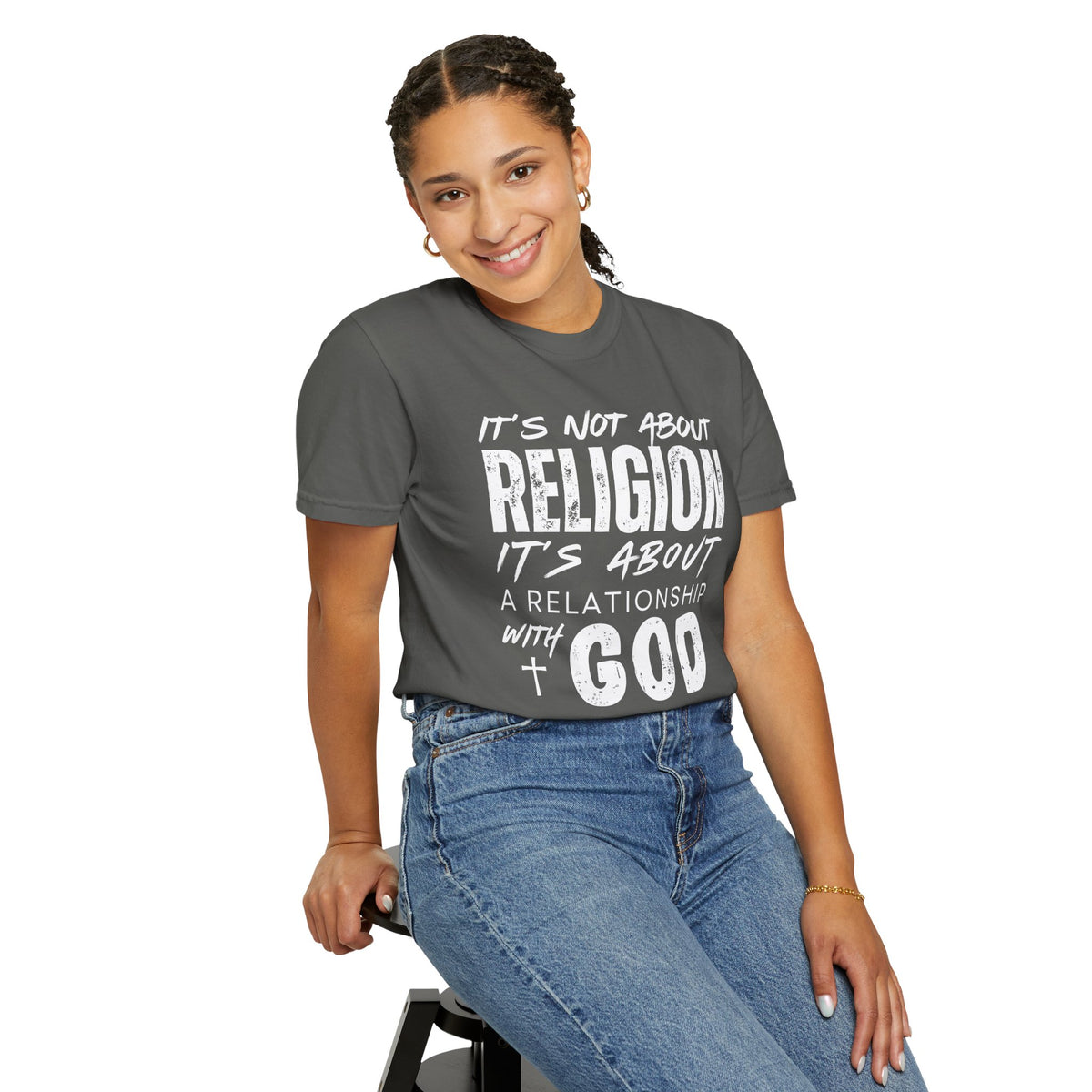 It's Not About Religion, It's About a Relationship with God - Comfort Colors | Trendy Men's and Women's T-Shirt. Direct to Garment. Printed & Shipped in the USA. Unisex Sizes.