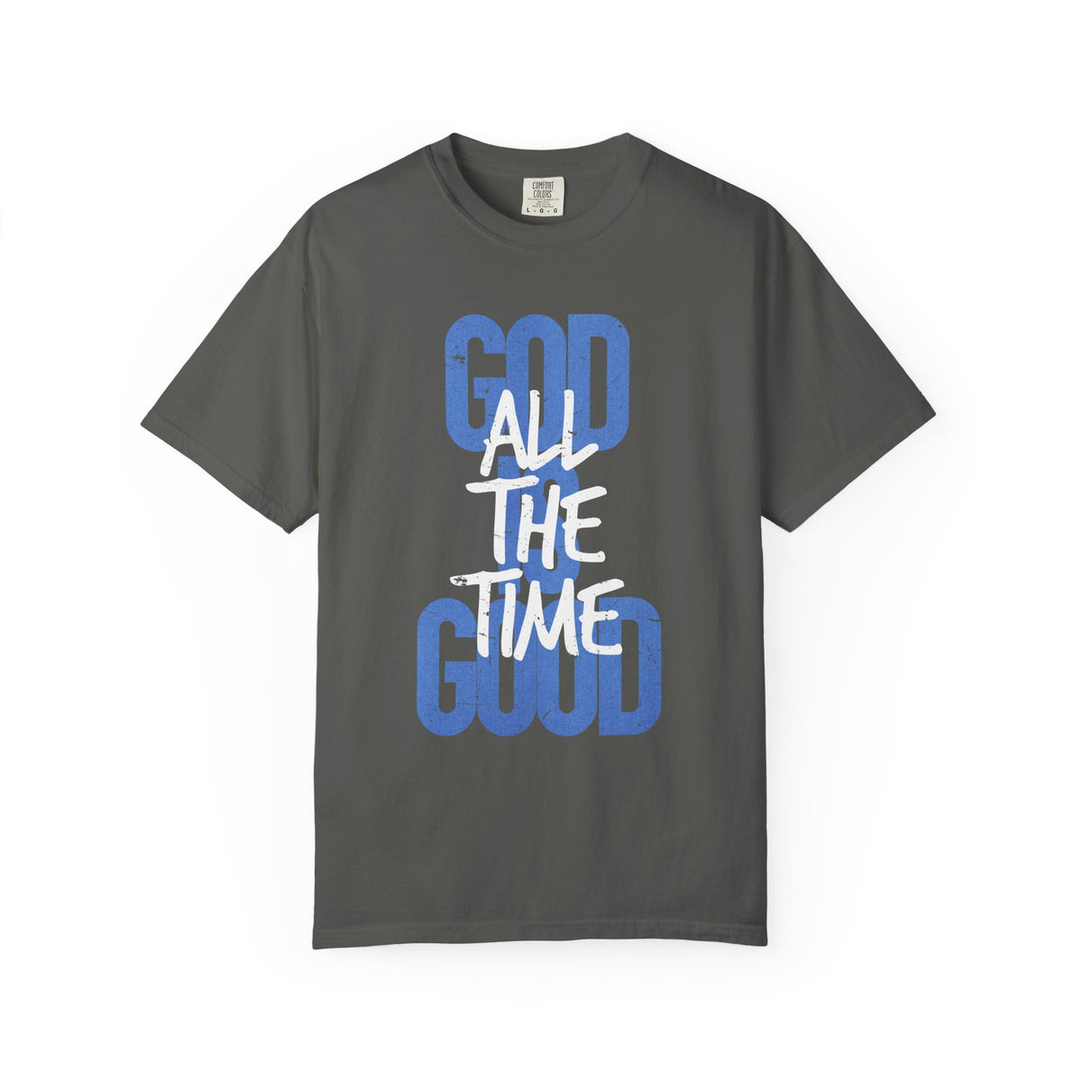 God is Good All The Time - Comfort Colors | Trendy Women's and Men's T-Shirt. Direct to Garment. Printed & Shipped in the USA. Unisex Sizes.