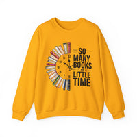 So Many Books So Little Time – Gildan Heavy Blend | Trendy Men's and Women’s Soft Sweatshirt. Direct to Garment. Printed & Shipped in the USA. Unisex Sizes.