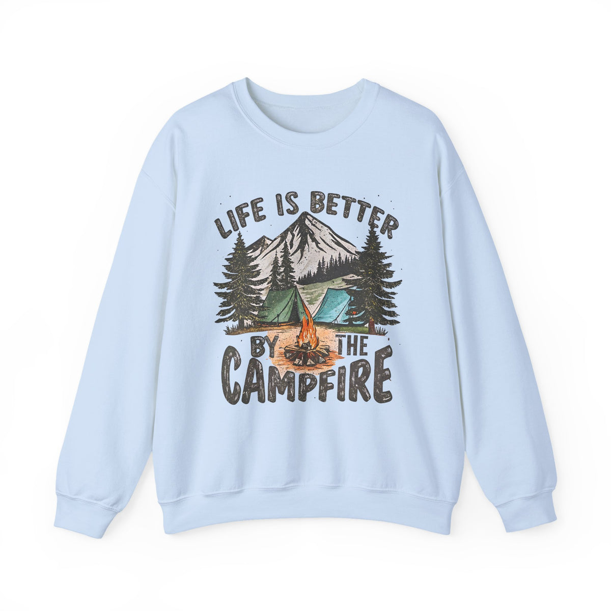 Life is Better By the Campfire – Gildan Heavy Blend | Trendy Women’s and Men's Soft Sweatshirt. Direct to Garment. Printed & Shipped in the USA. Unisex Sizes.