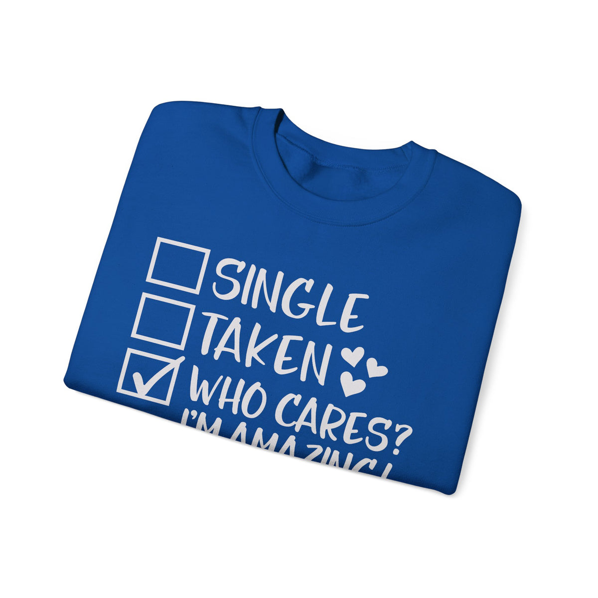 Relationship Checklist, Who Cares I'm Amazing – Gildan Heavy Blend | Trendy Women’s Soft Sweatshirt. Direct to Garment. Printed & Shipped in the USA. Unisex Sizes.