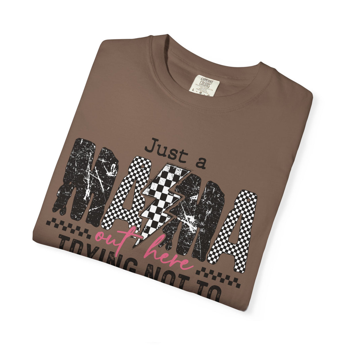 Just a Mama Out Here Trying Not To Raise Assholes - Comfort Colors | Trendy Women's T-Shirt. Direct to Garment. Printed & Shipped in the USA. Unisex Sizes.